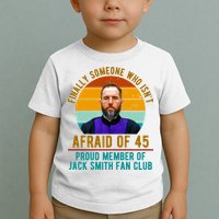 Finally Someone Who Isnt Afraid Of 45 Jack Smith Toddler T-Shirt