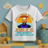 Finally Someone Who Isnt Afraid Of 45 Jack Smith Toddler T-Shirt