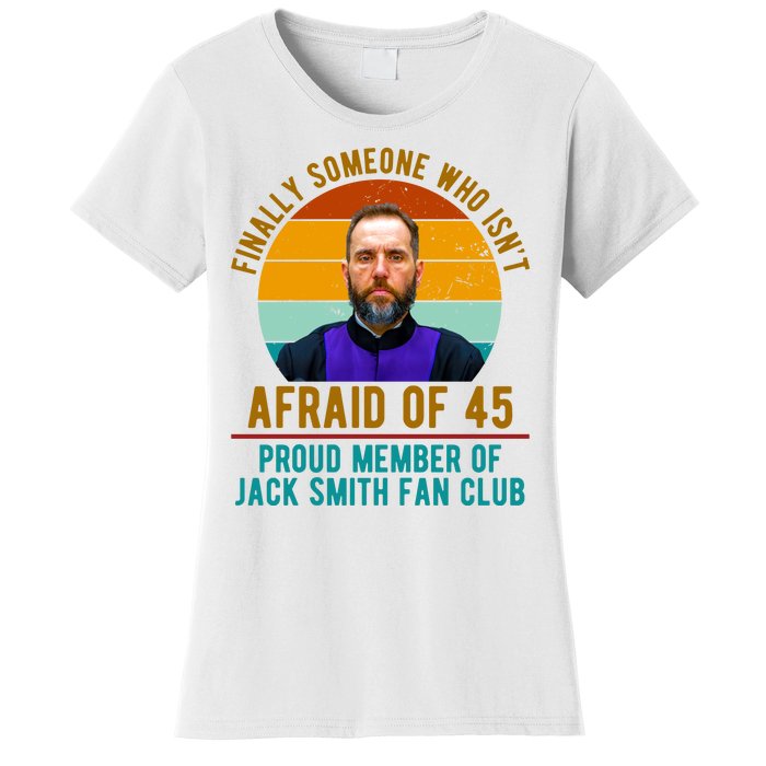 Finally Someone Who Isnt Afraid Of 45 Jack Smith Women's T-Shirt