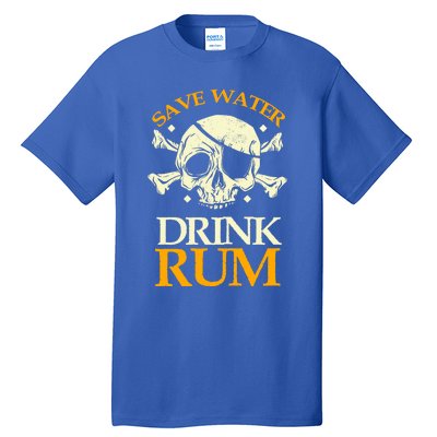 Funny Save Water Rum Skeleton Pirate Meaningful Gift Tall T-Shirt