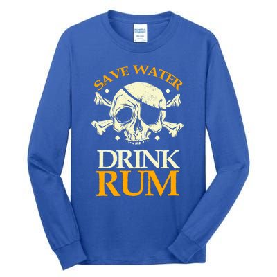 Funny Save Water Rum Skeleton Pirate Meaningful Gift Tall Long Sleeve T-Shirt