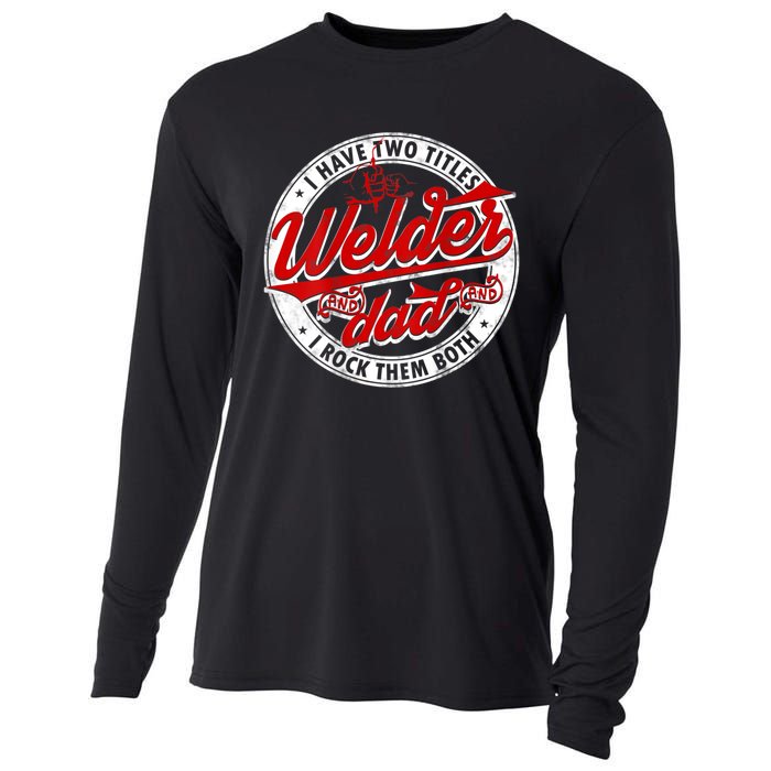 Funny Saying Welding Dad I Have Two Titles Dad And Welder Cooling Performance Long Sleeve Crew