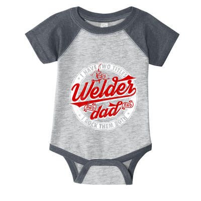 Funny Saying Welding Dad I Have Two Titles Dad And Welder Infant Baby Jersey Bodysuit