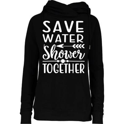 Funny Save Water Shower Together Saving Water Showering Gift Womens Funnel Neck Pullover Hood