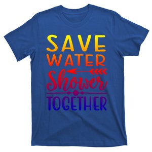 Funny Save Water Shower Together Saving Water Showering Gift T-Shirt