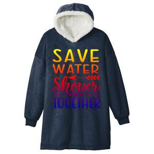 Funny Save Water Shower Together Saving Water Showering Gift Hooded Wearable Blanket