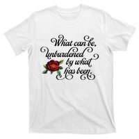 Floral Script What Can Be Unburdened By What Has Been T-Shirt