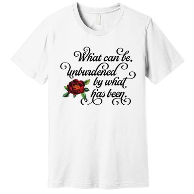 Floral Script What Can Be Unburdened By What Has Been Premium T-Shirt