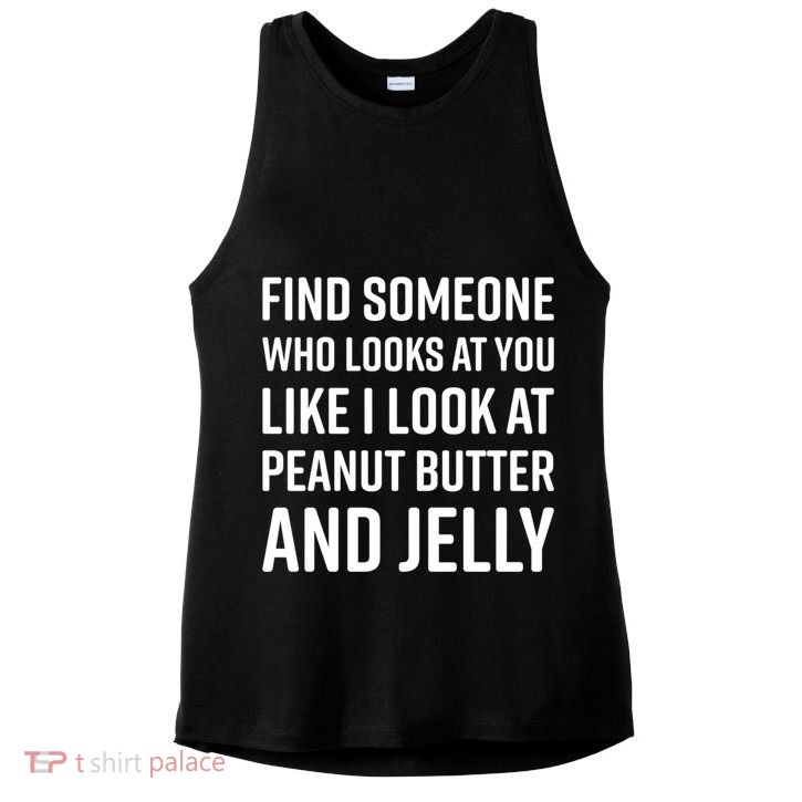 Find Someone Who Looks At You Meme Gift Peanut Butter And Jelly Gift Ladies PosiCharge Tri-Blend Wicking Tank