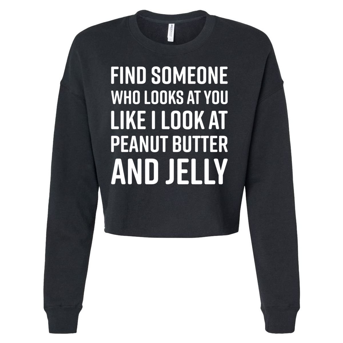 Find Someone Who Looks At You Meme Gift Peanut Butter And Jelly Gift Cropped Pullover Crew