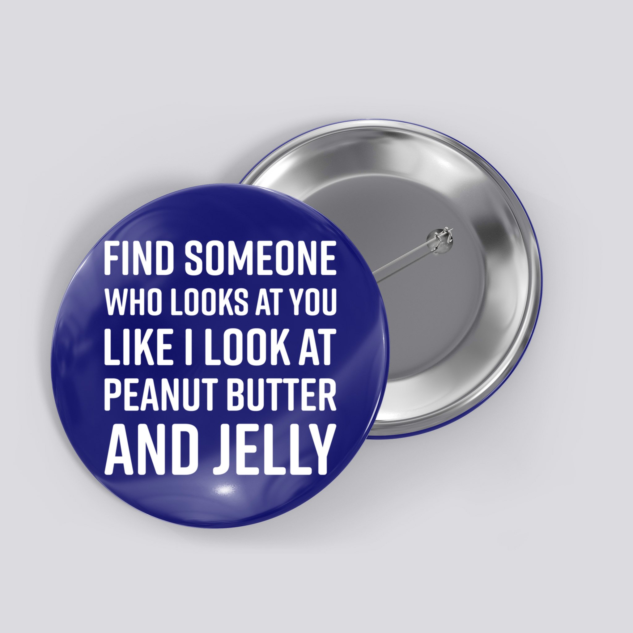 Find Someone Who Looks At You Meme Gift Peanut Butter And Jelly Gift Button