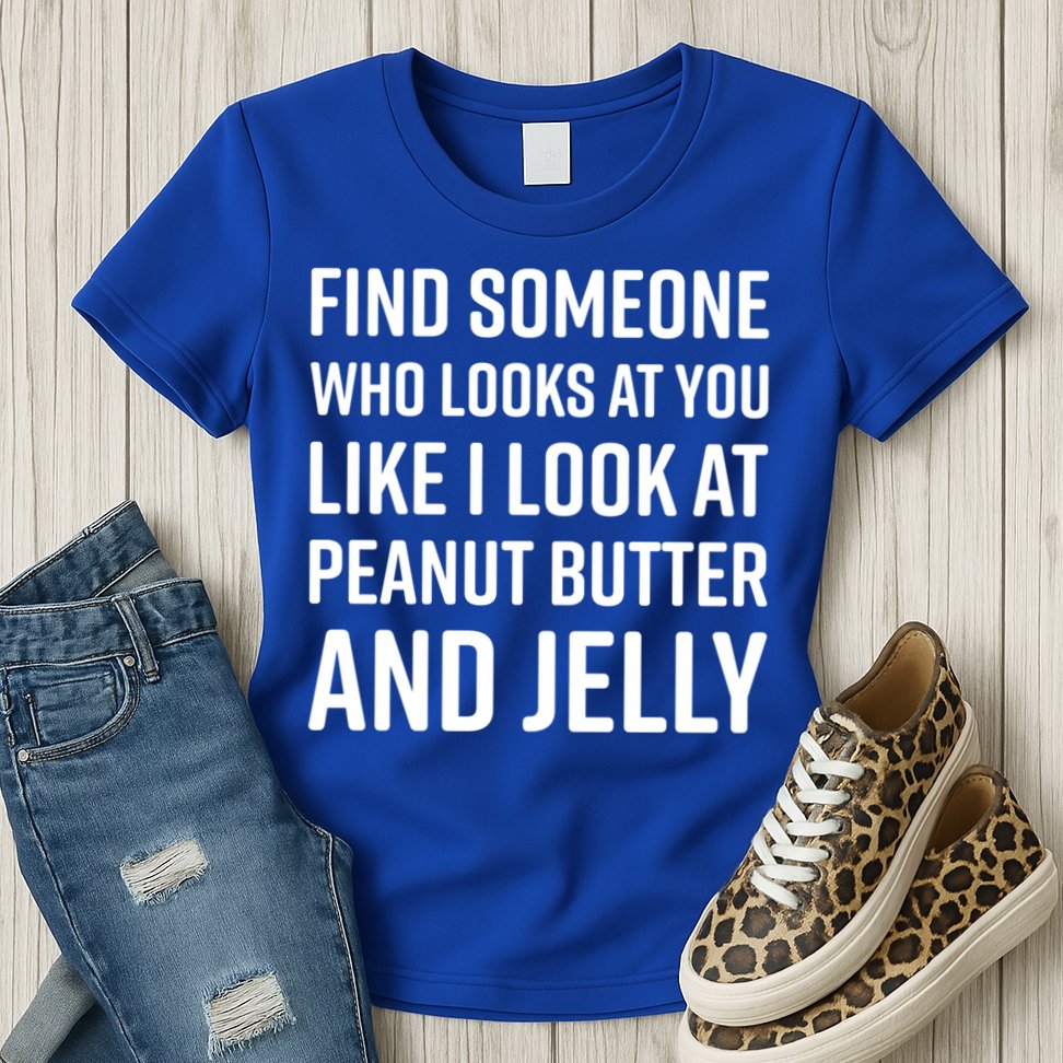 Find Someone Who Looks At You Meme Gift Peanut Butter And Jelly Gift Womens T-Shirt