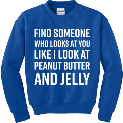 Find Someone Who Looks At You Meme Gift Peanut Butter And Jelly Gift Kids Sweatshirt