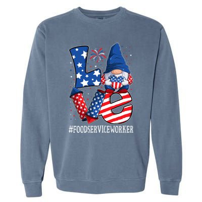 Food Service Worker Love 4th Of July Gnome Usa Patriotic Cool Gift Garment-Dyed Sweatshirt