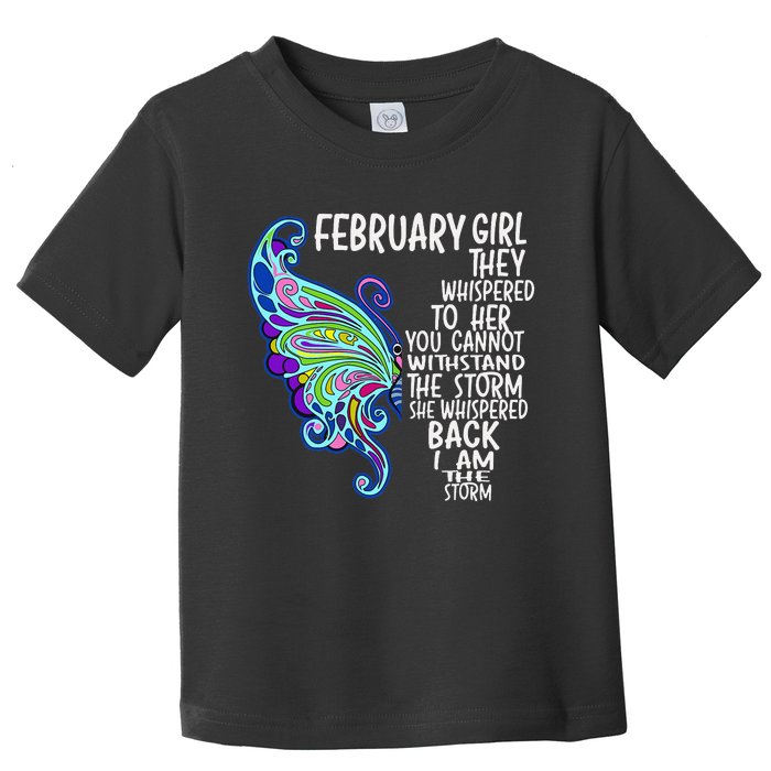 February She Whispered Back I Am The Storm Butterfly Toddler T-Shirt