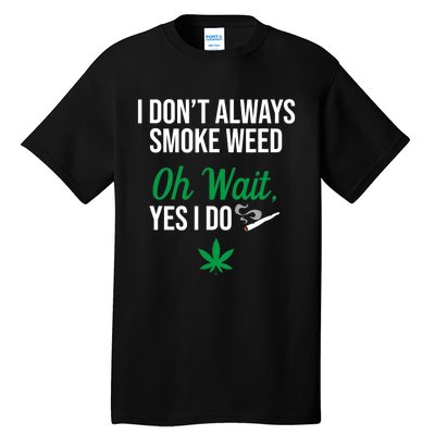 Funny Smoke Weed Marijuana Stoner Tall T-Shirt