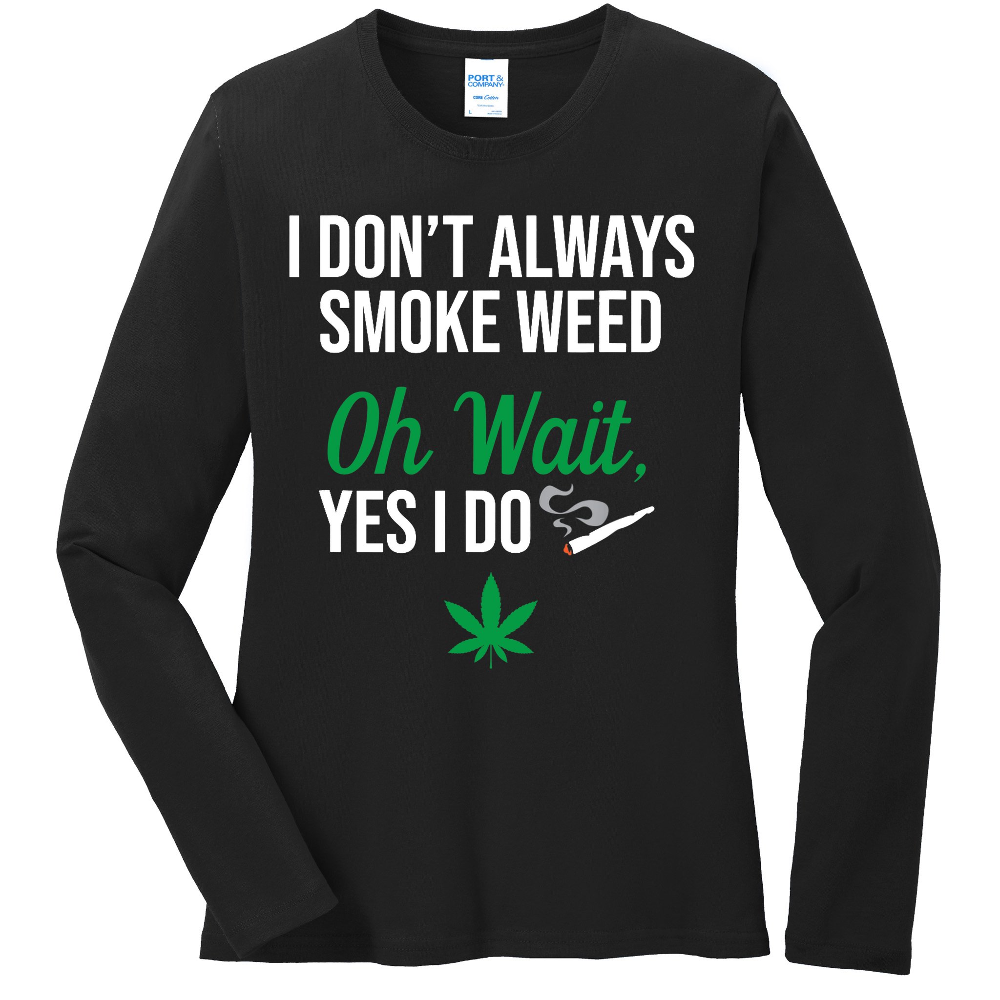 Funny Smoke Weed Marijuana Stoner Ladies Long Sleeve Shirt