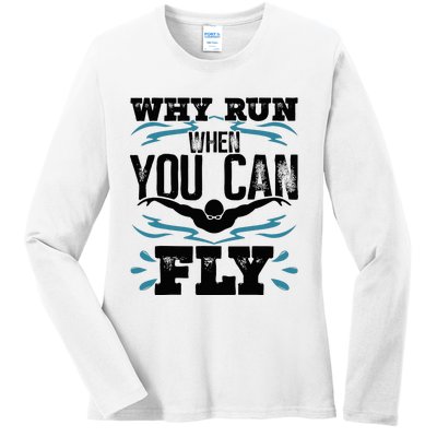 Funny Swimming Why Run When You Can Fly Ladies Long Sleeve Shirt