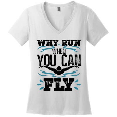 Funny Swimming Why Run When You Can Fly Women's V-Neck T-Shirt