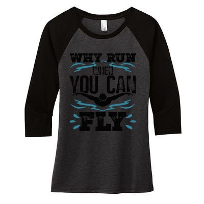 Funny Swimming Why Run When You Can Fly Women's Tri-Blend 3/4-Sleeve Raglan Shirt