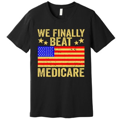 Funny Saying We Finally Beat Medicare Vintage Usa Flag Premium T-Shirt