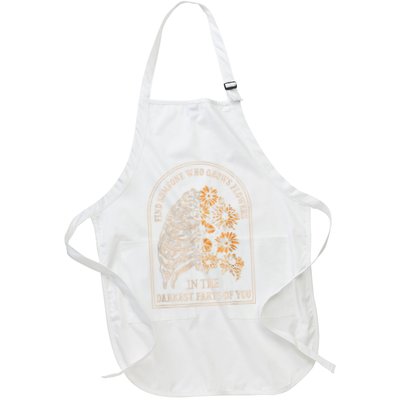 Find Someone Who Grows Flowers In The Darkest Parts Of You Full-Length Apron With Pockets