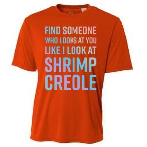 Find Someone Who Looks At You Like I Look At Shrimp Creole Gift Cooling Performance Crew T-Shirt