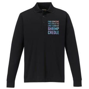 Find Someone Who Looks At You Like I Look At Shrimp Creole Gift Performance Long Sleeve Polo