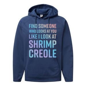 Find Someone Who Looks At You Like I Look At Shrimp Creole Gift Performance Fleece Hoodie