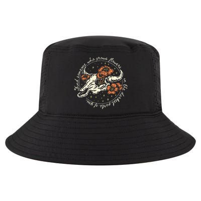 Find Someone Who Grows Flowers In The Darkest Parts Of You Cool Comfort Performance Bucket Hat