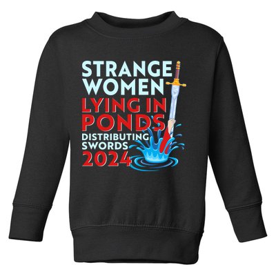 Funny Strange Women Lying In Ponds Distributing Swords 2024 Toddler Sweatshirt