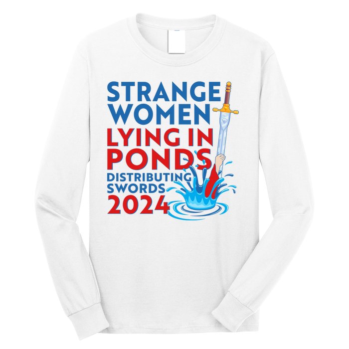 Funny Strange Women Lying In Ponds Distributing Swords 2024 Long Sleeve Shirt