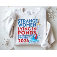 Funny Strange Women Lying In Ponds Distributing Swords 2024 Sweatshirt