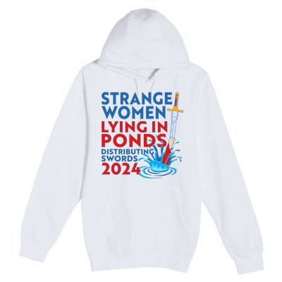 Funny Strange Women Lying In Ponds Distributing Swords 2024 Premium Pullover Hoodie