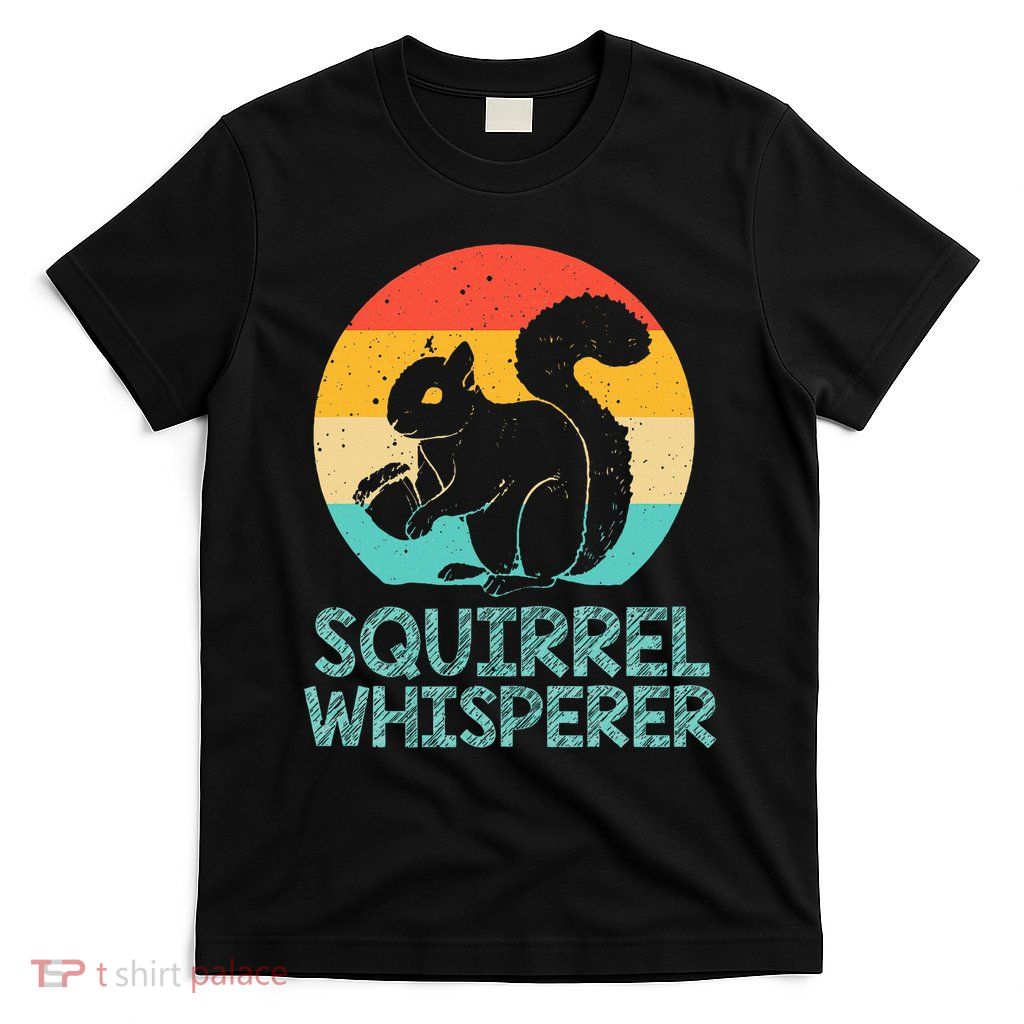 Funny Squirrel Whisperer Art Women Squirrel Lover T-Shirt