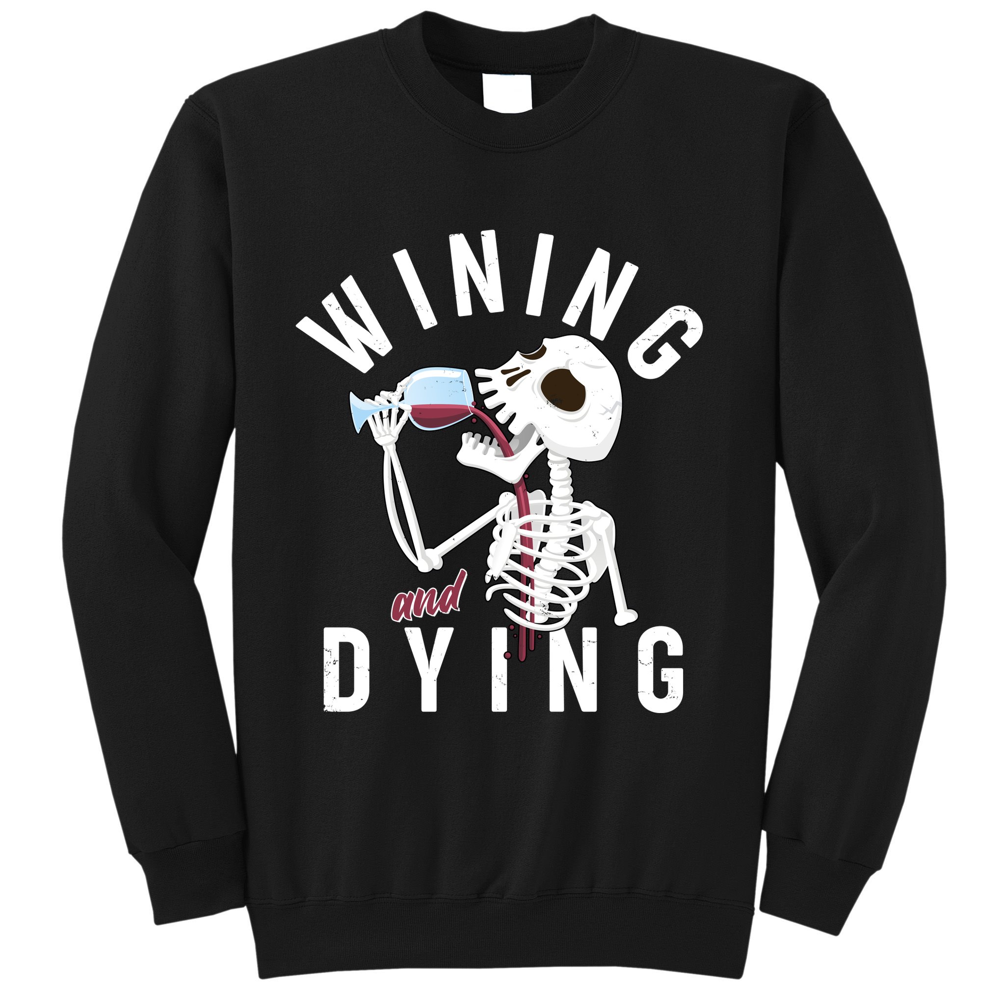 Funny Skeleton Wining And Dying Sweatshirt