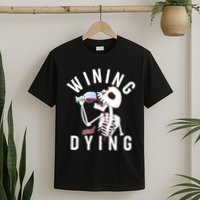 Funny Skeleton Wining And Dying T-Shirt