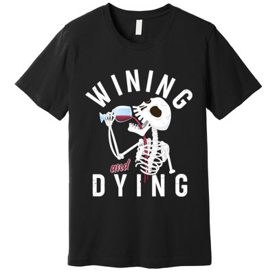Funny Skeleton Wining And Dying Premium T-Shirt