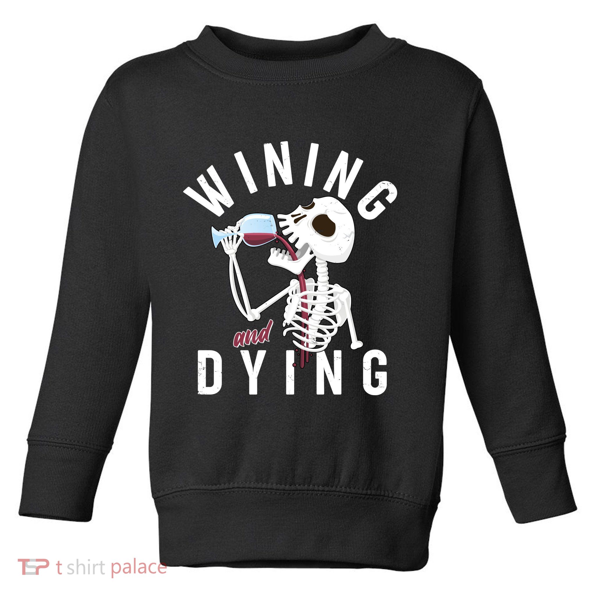 Funny Skeleton Wining And Dying Toddler Sweatshirt