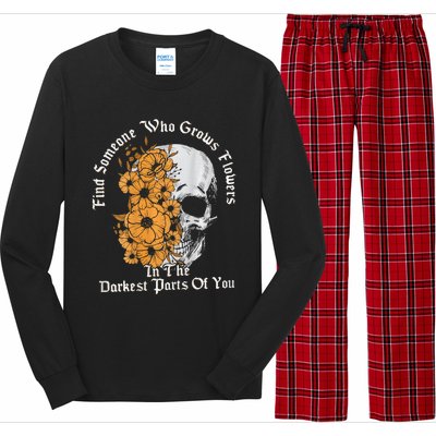 Find Someone Who Grows Flowers In The Darkest Parts Of You Long Sleeve Pajama Set