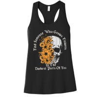 Find Someone Who Grows Flowers In The Darkest Parts Of You Women's Racerback Tank