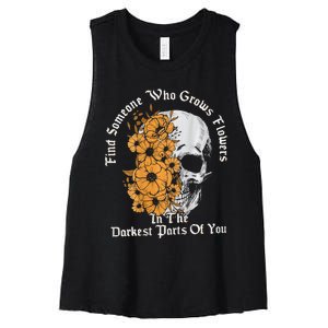 Find Someone Who Grows Flowers In The Darkest Parts Of You Women's Racerback Cropped Tank