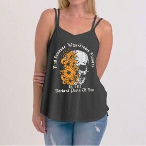 Find Someone Who Grows Flowers In The Darkest Parts Of You Women's Strappy Tank