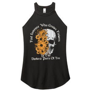 Find Someone Who Grows Flowers In The Darkest Parts Of You Women's Perfect Tri Rocker Tank