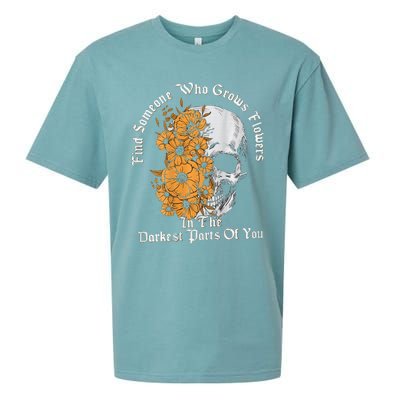 Find Someone Who Grows Flowers In The Darkest Parts Of You Sueded Cloud Jersey T-Shirt