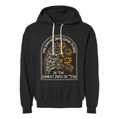 Find Someone Who Grows Flowers In The Darkest Garment-Dyed Fleece Hoodie