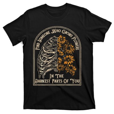 Find Someone Who Grows Flowers In The Darkest T-Shirt