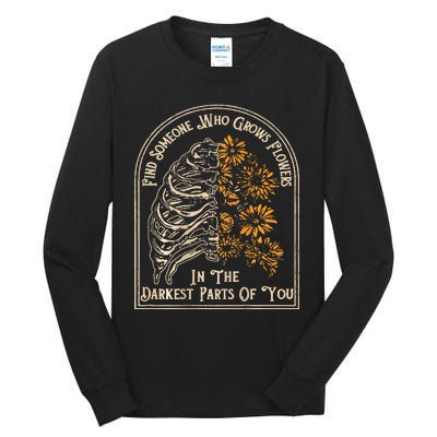 Find Someone Who Grows Flowers In The Darkest Tall Long Sleeve T-Shirt