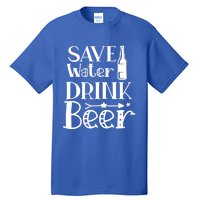 Funny Save Water Beer Quote With A Bottle Illustration Great Gift Tall T-Shirt