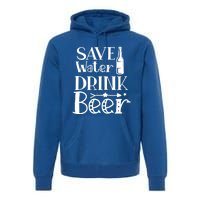 Funny Save Water Beer Quote With A Bottle Illustration Great Gift Premium Hoodie